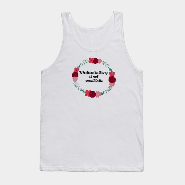 Medical history is not small talk Red Tank Top by Dissent Clothing